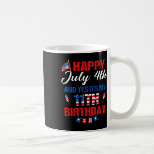 Taza De Café Feliz 4 de julio y sí es mi 11 cumpleaños 11