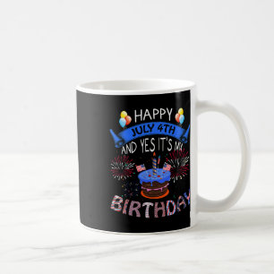 Taza De Café Feliz 4 de julio y sí es mi cumpleaños independien