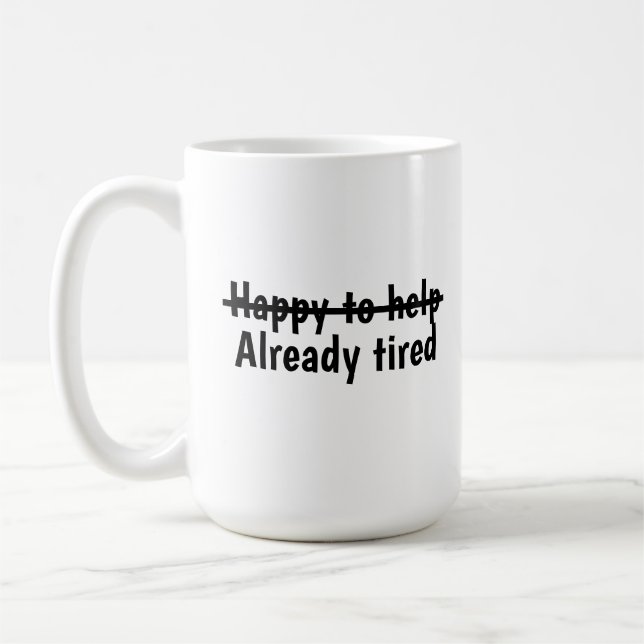 Taza De Café Feliz de ayudar ya cansado (Izquierda)