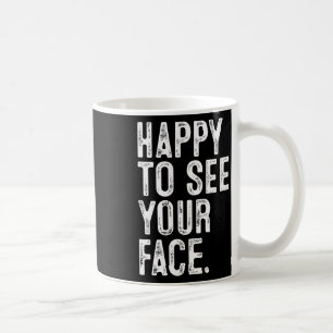 Taza De Café Feliz De Ver Tu Cara Tipografía De Maestro De Regr