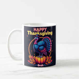 Taza De Café Feliz Día de Acción de Gracias bruh