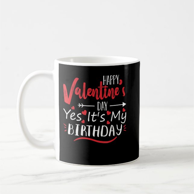 Taza De Café Feliz Día de San Valentín Sí es mi cumpleaños (Izquierda)