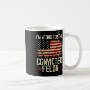 Taza De Café Felon condenado 2024 - Voto a Felon convicto