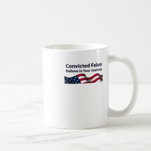 Taza De Café Felon convicto cree en su viaje