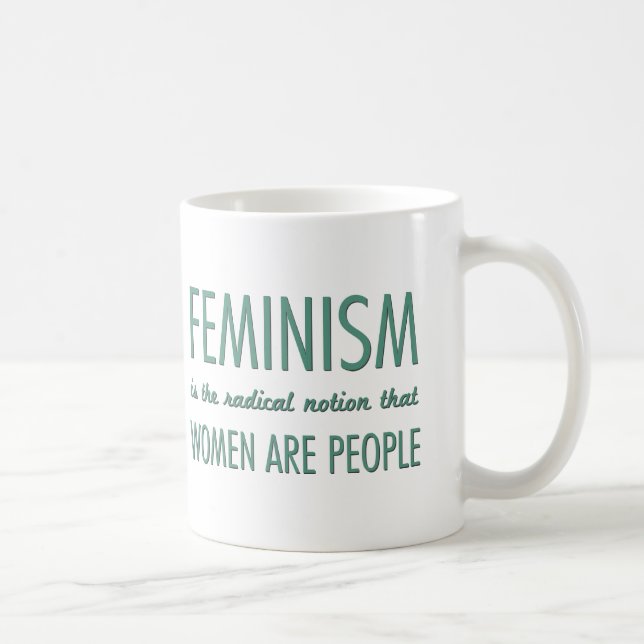 Taza De Café Feminismo: La noción radical que las mujeres son (Derecha)