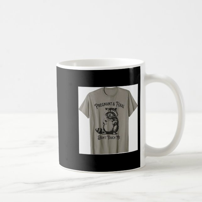 Taza De Café Feral And Pregnant Dont Touch Me Funny Pregnancy H (Derecha)