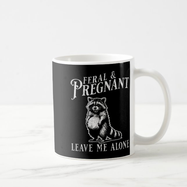 Taza De Café Feral And Pregnant Funny Pregnant Raccoon Baby Ann (Derecha)