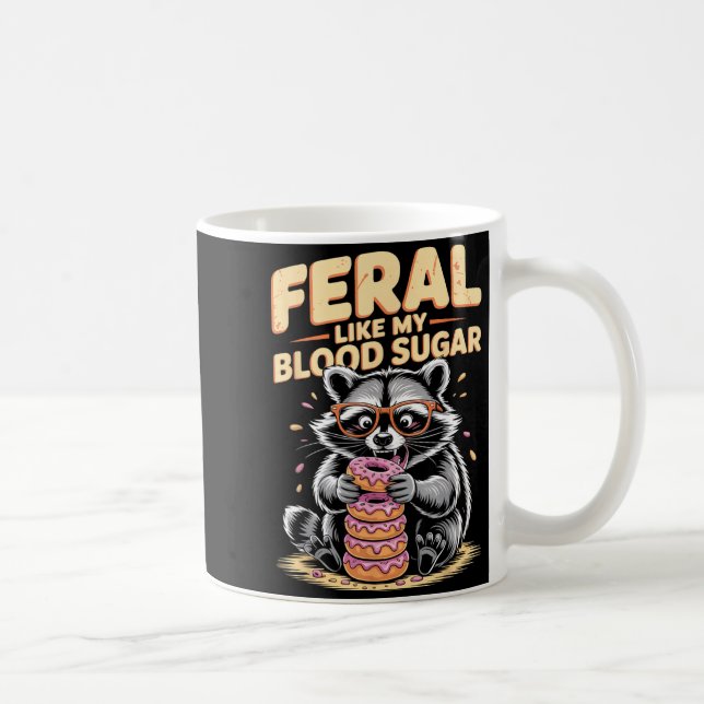 Taza De Café Feral Like My Blood Sugar  (Derecha)