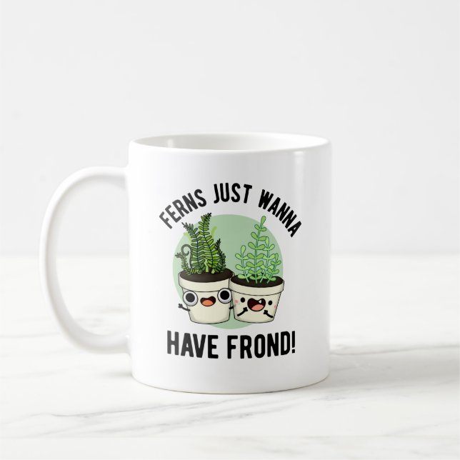 Taza De Café Ferns Sólo quiere tener una planta divertida (Izquierda)