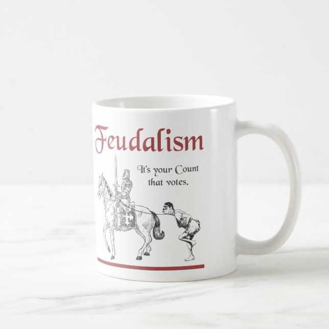 Taza De Café Feudalismo - es su cuenta que vota (Derecha)