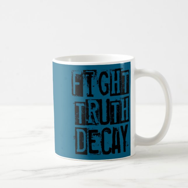Taza De Café Fight Truth Decay  (Derecha)