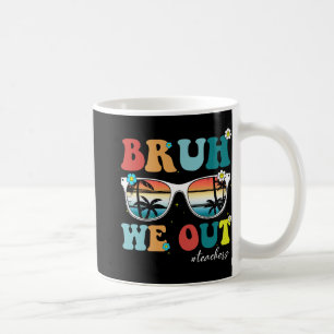 Taza De Café Fin del año escolar Maestro Summer Bruh We Out Tea