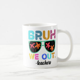 Taza De Café Fin del año escolar Maestro Summer Bruh We Out Tea