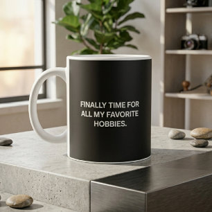 Taza De Café Finalmente tiempo para todos mis pasatiempos favor
