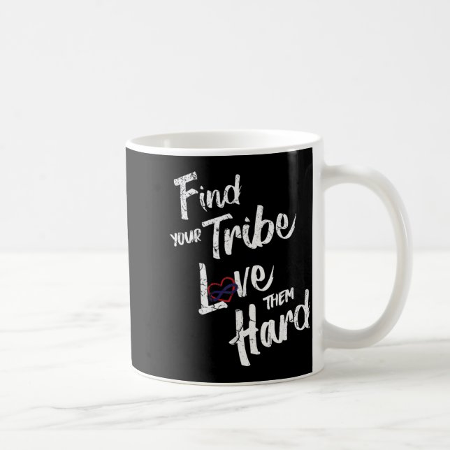 Taza De Café Find Your Tribe Love Them Hard Funny Family Reunio (Derecha)