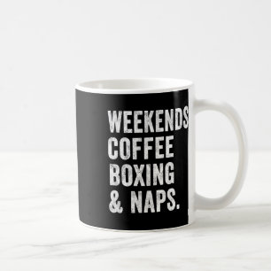 Taza De Café Fines de semana Café Boxeo Y Siestas Boxeador Kick