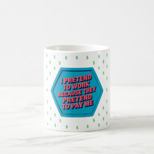 Taza De Café Fingo Trabajar Porque Ellos Fingen Pagarme