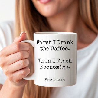 Taza De Café First Coffee Then I Teach Economics funny