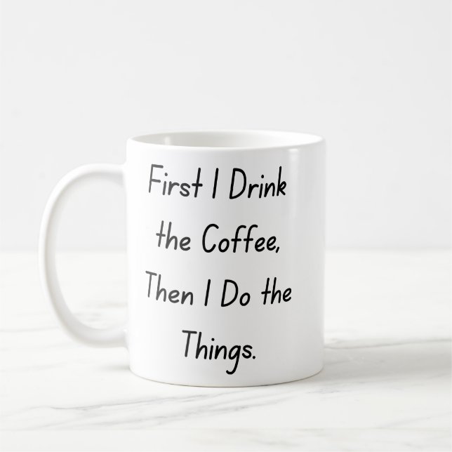 Taza De Café “First Coffee Then Things – Funny Coffee Quote” (Izquierda)