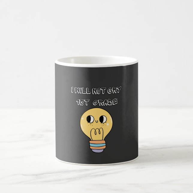 Taza De Café first day of school back, i will not cry 1st grade (Centro)