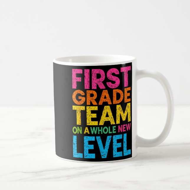 Taza De Café First Grade Team On A Whole New Level Teacher Back (Derecha)