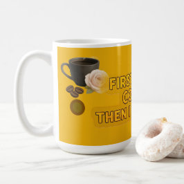 Taza De Café First I Drink Coffee Then I Do Things – Morning