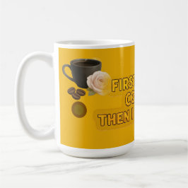 Taza De Café First I Drink Coffee Then I Do Things – Morning 