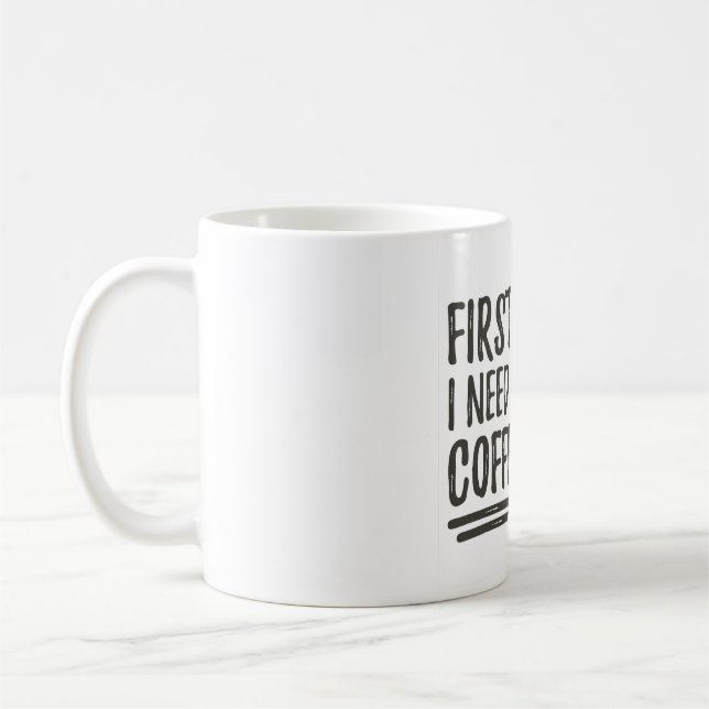 Taza De Café First I Need Coffee Pup (Izquierda)