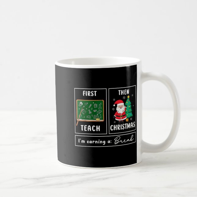Taza De Café First Teach Then Celebrate Christmas Teacher Winte (Derecha)