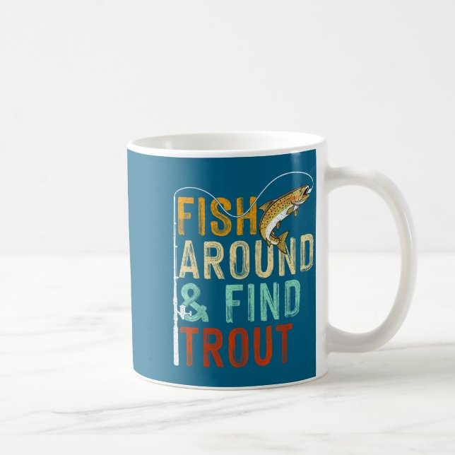 Taza De Café Fish Around And Find Trout Funny Fishing Fishermen (Derecha)