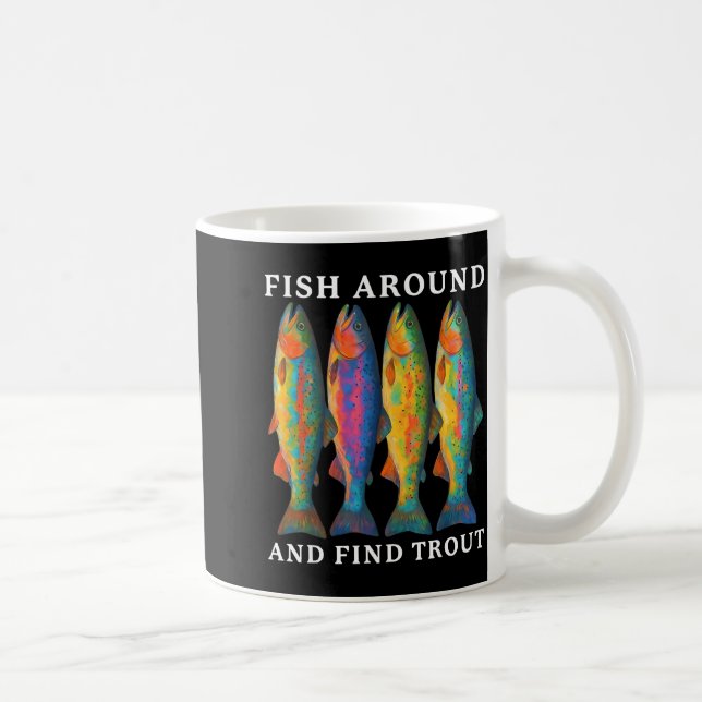 Taza De Café Fish Around And Find Trout Funny Fishing Fishermen (Derecha)