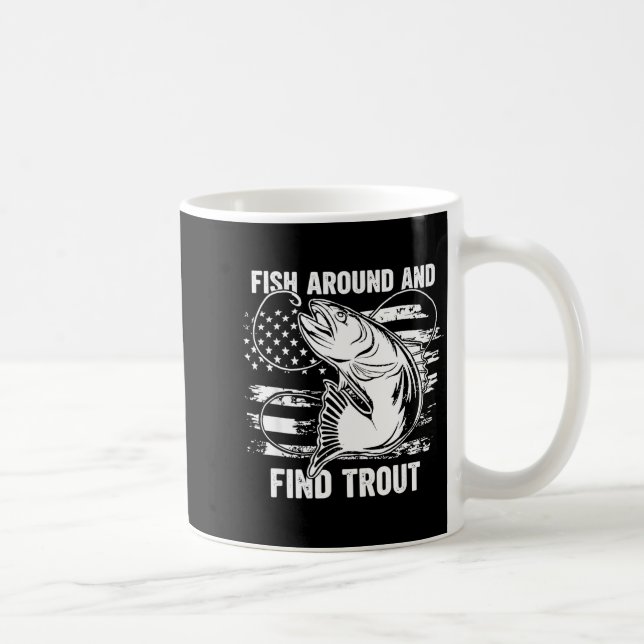 Taza De Café Fish Around And Find Trout Funny Fishing Fishermen (Derecha)