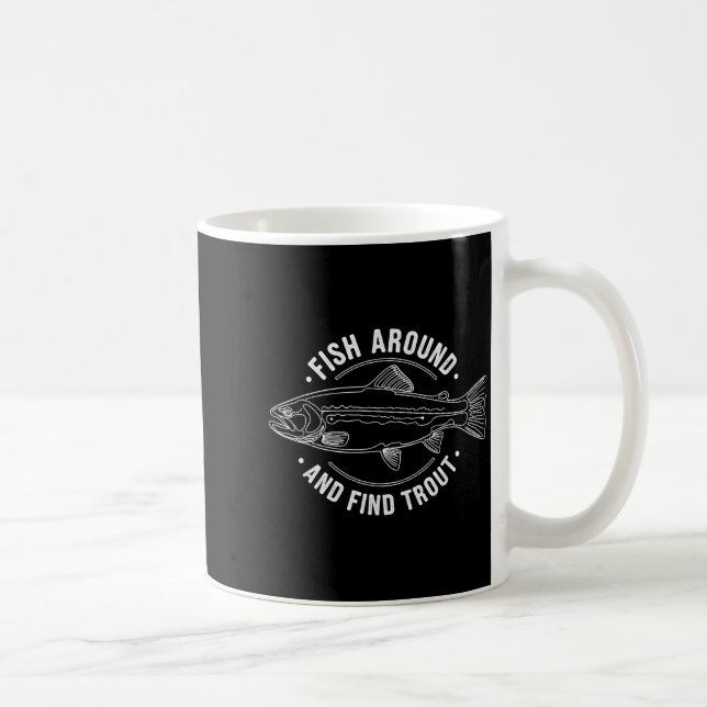 Taza De Café Fish Around And Find Trout Funny Fishing Fishermen (Derecha)