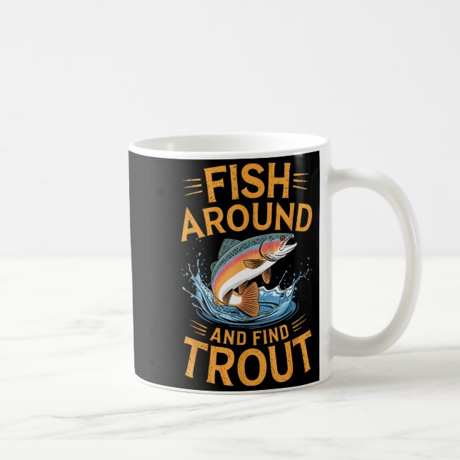 Taza De Café Fish Around And Find Trout Funny Fishing Fishermen (Derecha)