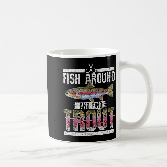 Taza De Café Fish Around And Find Trout Funny Quote For Fisherm (Derecha)