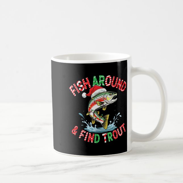 Taza De Café Fish Around Find Trout, Funny Fisherman Fishing Ch (Derecha)