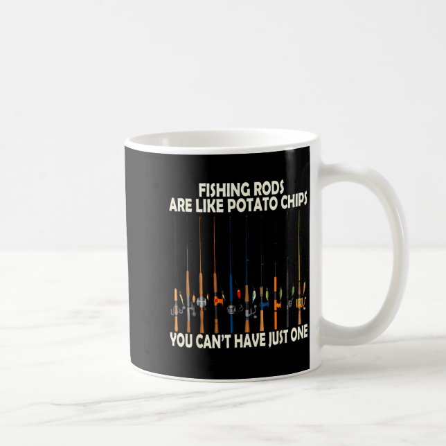 Taza De Café Fishing Rods Are Like Tato Chips You Can't Have Ju (Derecha)