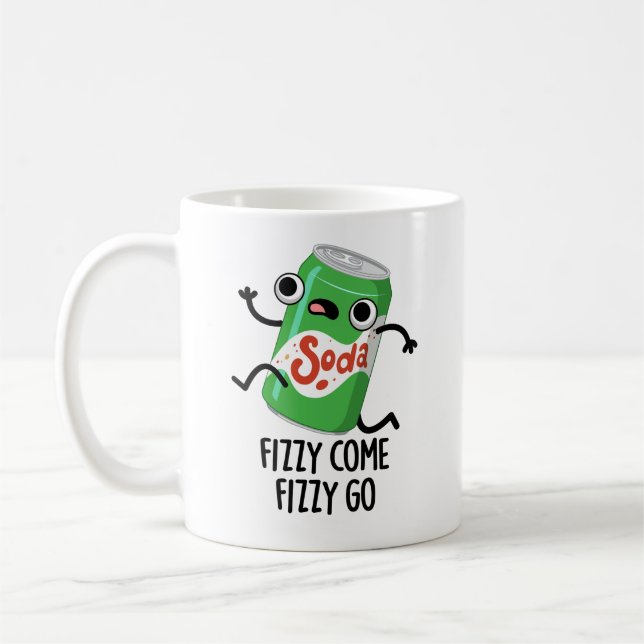 Taza De Café Fizzy Come Fizzy Go Funny Soda Pop Pun (Izquierda)