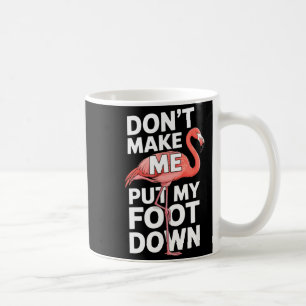 Taza De Café Flamenco divertido no me hagas poner el pie abajo