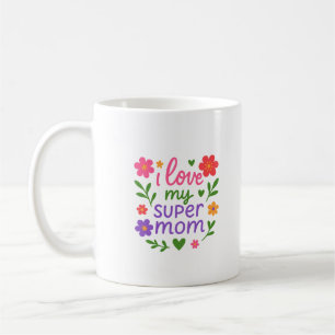 Taza de café floral lindo “Amo a mi súper mamá”