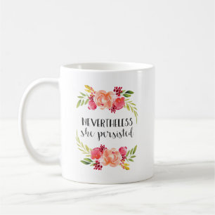 Taza De Café Floral sin embargo ella persistió