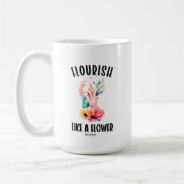 Taza De Café Florecer como una flor Salmo 103:15