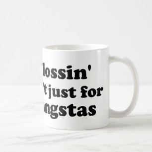 Taza De Café Flossin no está apenas para los gangstas (GRANDES