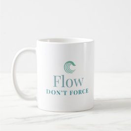 Taza De Café Flow Don’t Force Minimal Motivational Mug