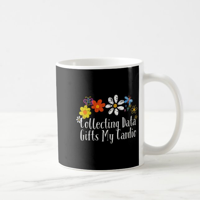 Taza De Café Flowers Drawing Collecting Data My Cardio Funny 20 (Derecha)