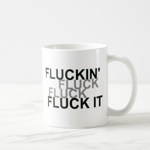Taza De Café Fluckin Fluck It