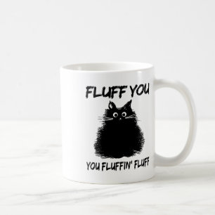 Taza De Café ¡Fluff You Fluffin' Fluff Shirt Funny Cat Kitt