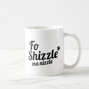 Taza De Café FO Shizzle, nizzle de las mamáes