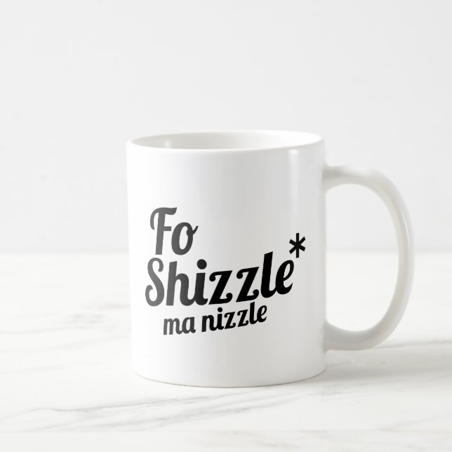 Taza De Café FO Shizzle, nizzle de las mamáes (Derecha)