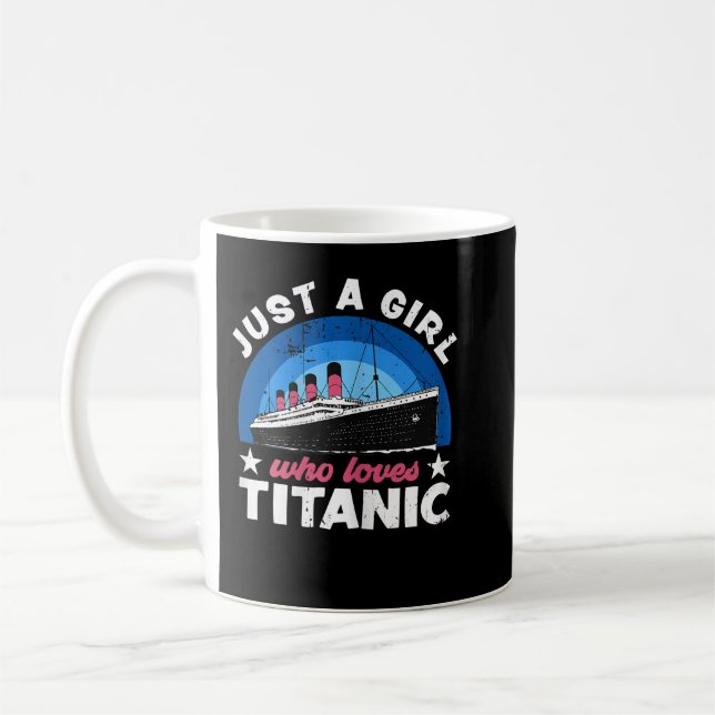 Taza De Café For Girls who just love the RMS Titanic  (Izquierda)
